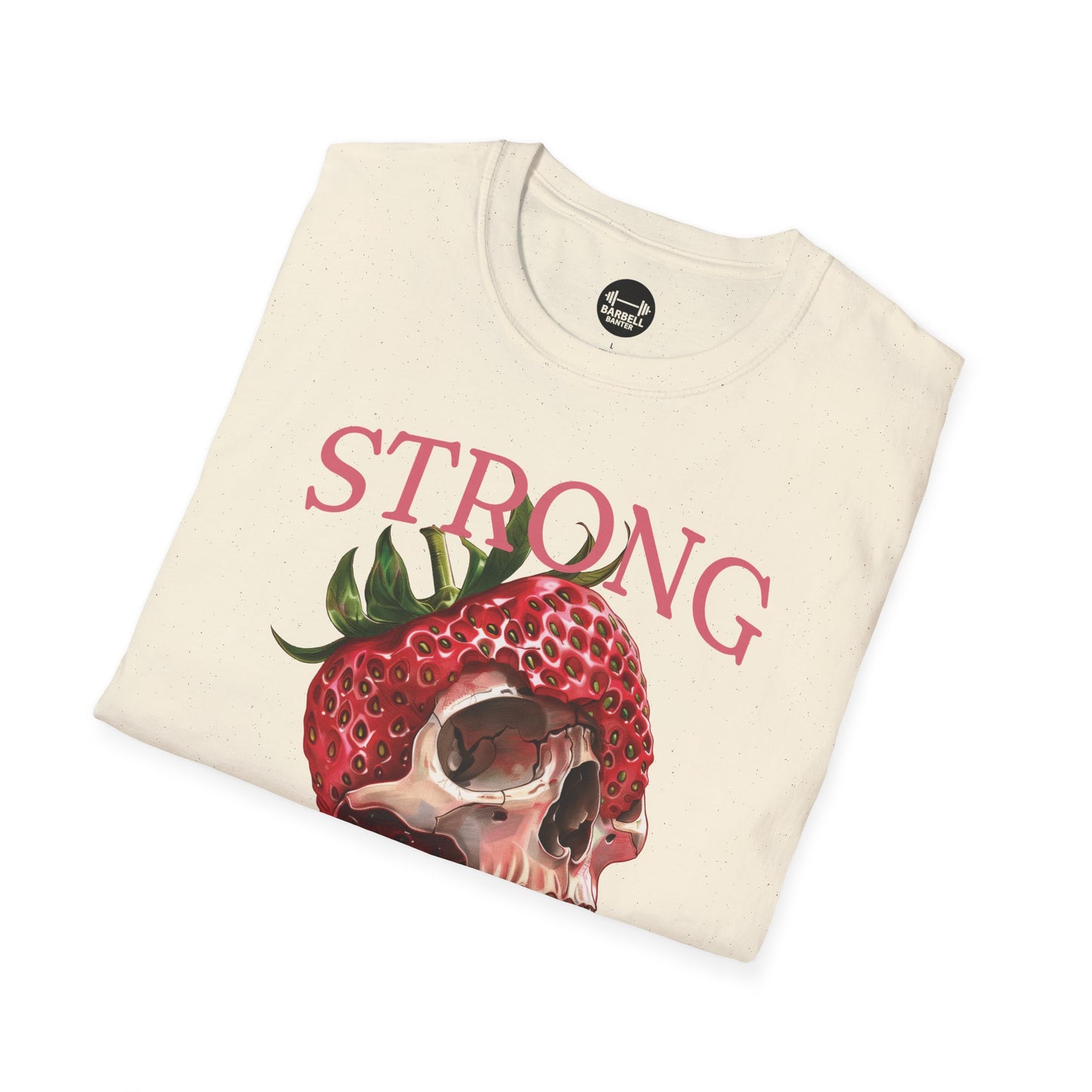 Strong And Sweet T-Shirt