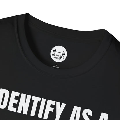 I Identify As A Absolute Unit T-Shirt