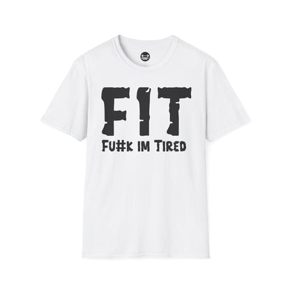 FIT Fu#k Im Tired T-Shirt