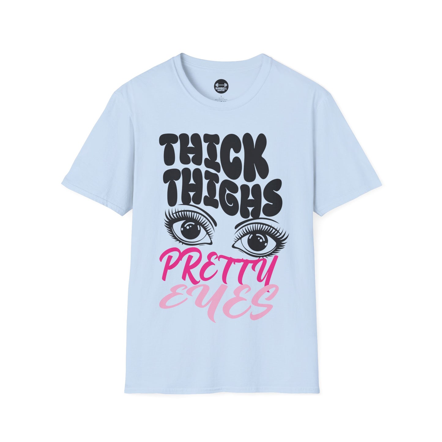 Thick Thighs Pretty Eyes T-Shirt
