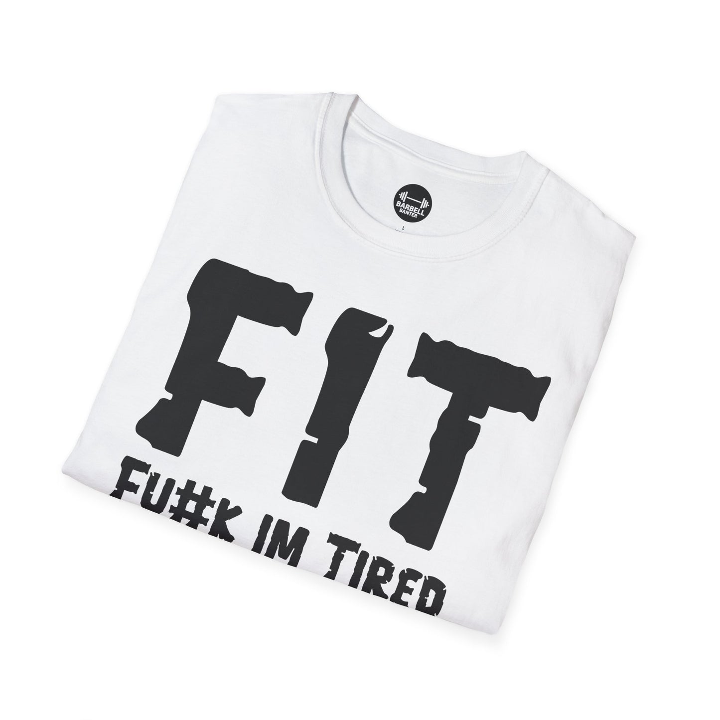 FIT Fu#k Im Tired T-Shirt