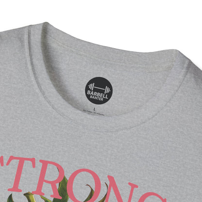 Strong And Sweet T-Shirt