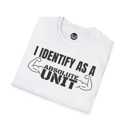 I Identify As A Absolute Unit T-Shirt