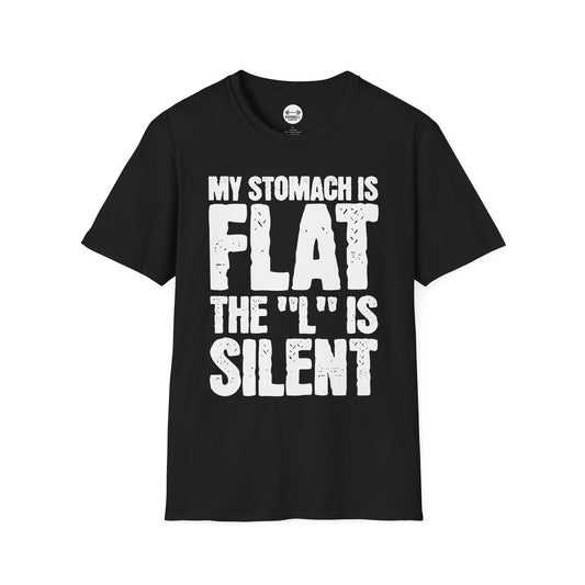 My Stomach Is Flat The "L" is Silent T-Shirt