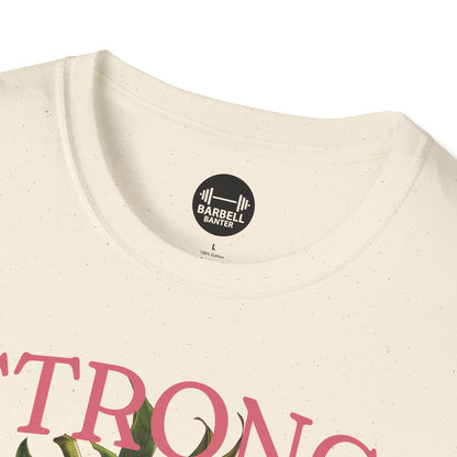 Strong And Sweet T-Shirt