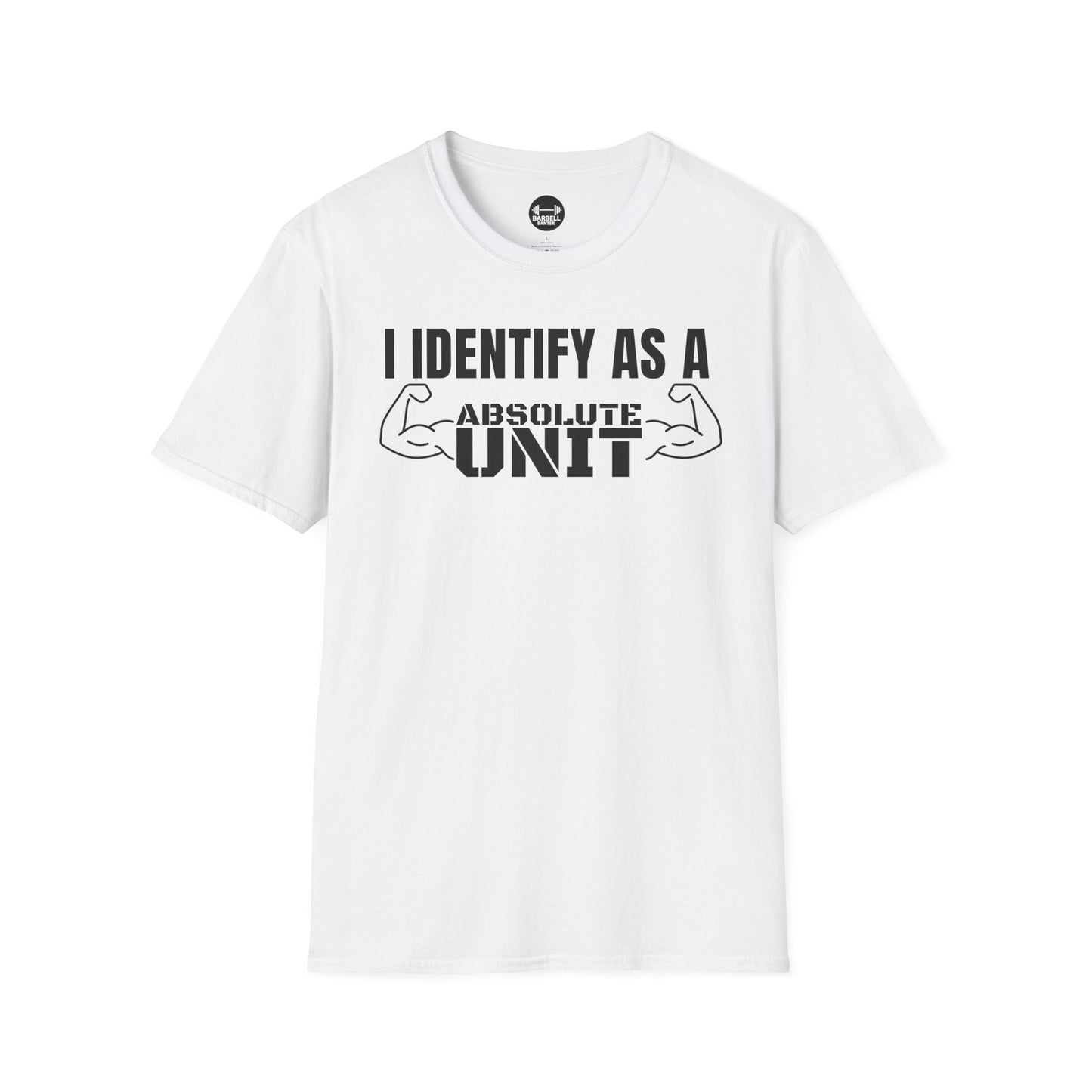 I Identify As A Absolute Unit T-Shirt