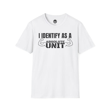 I Identify As A Absolute Unit T-Shirt
