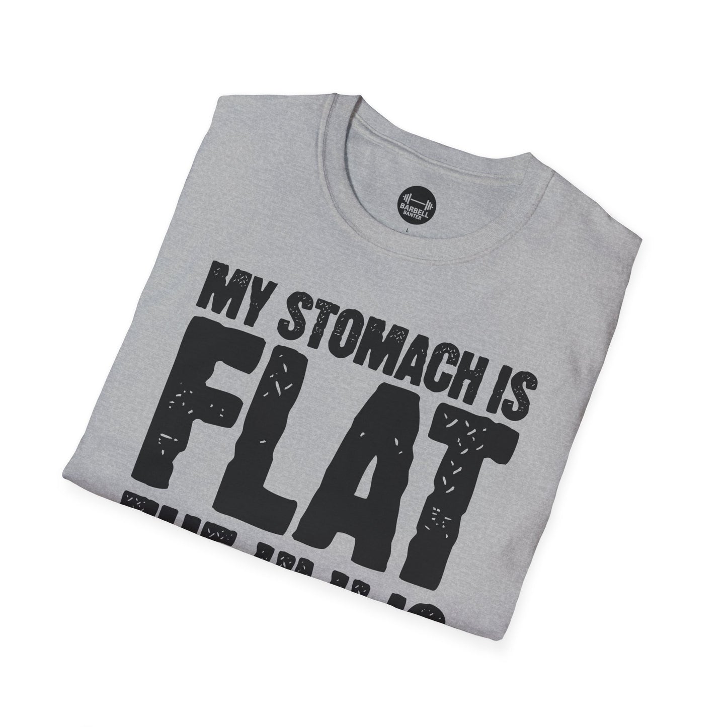 My Stomach Is Flat The "L" is Silent T-Shirt