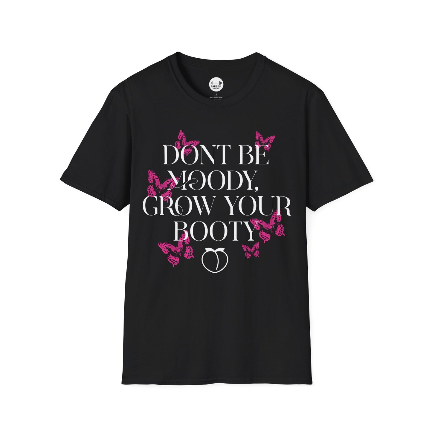 Be Moody GrowYour Booty T-Shirt