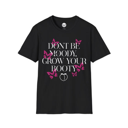 Be Moody GrowYour Booty T-Shirt