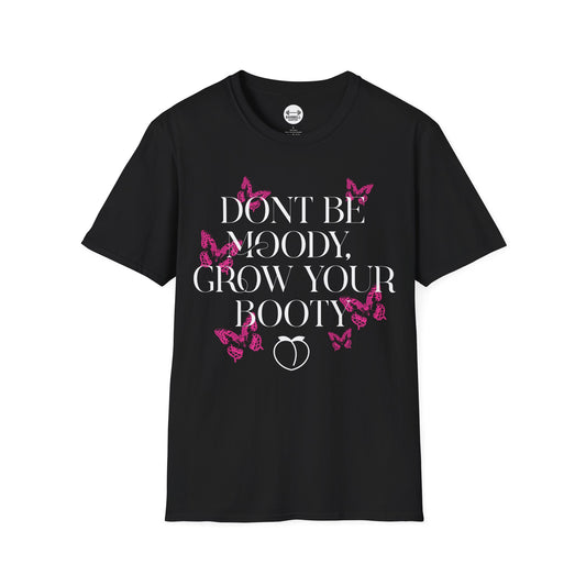 Be Moody GrowYour Booty T-Shirt
