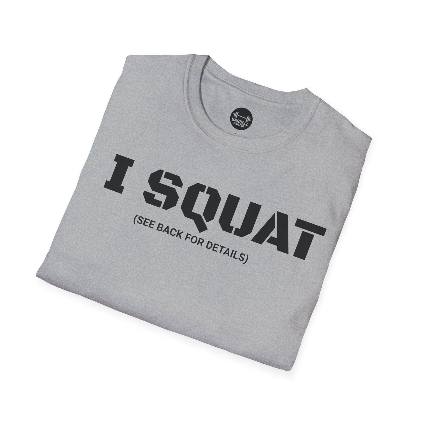 I Squat See Back For Details T-Shirt