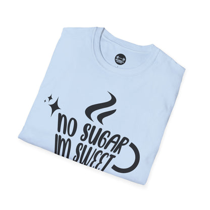 No Sugar Im Sweet Enough T-Shirt