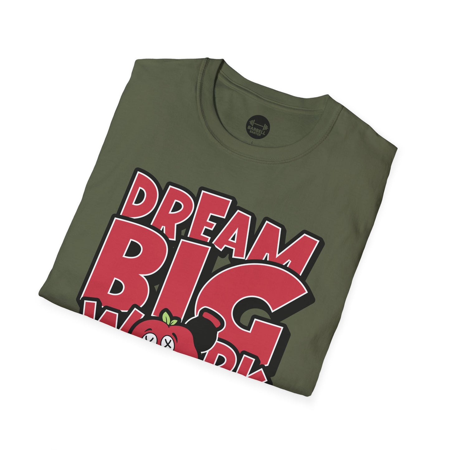 Dream Big Work Bigger T-Shirt