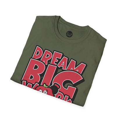 Dream Big Work Bigger T-Shirt