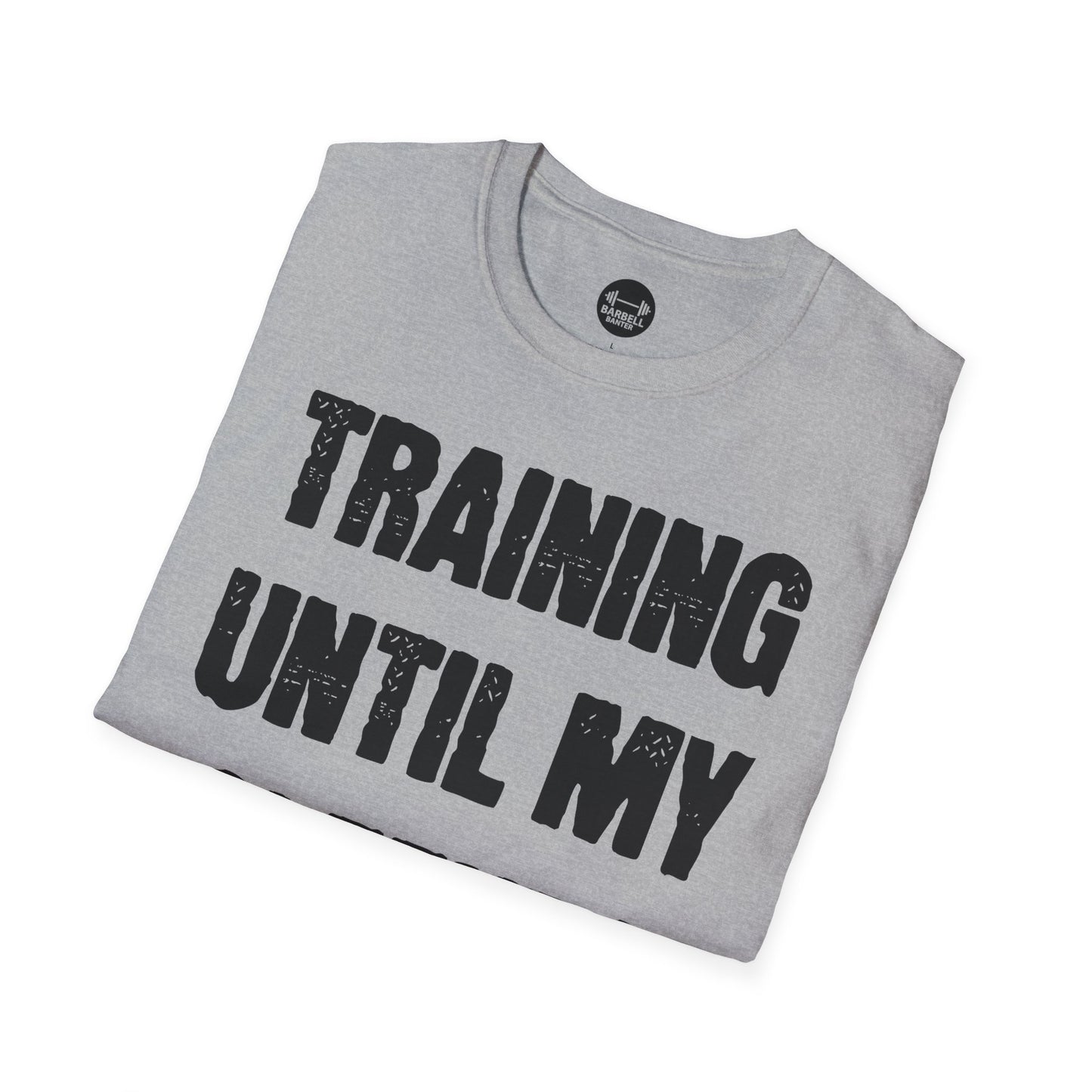Training Until My Sleeves Fall Off T-Shirt