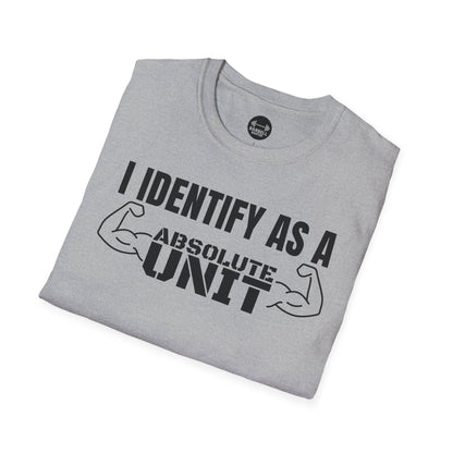 I Identify As A Absolute Unit T-Shirt