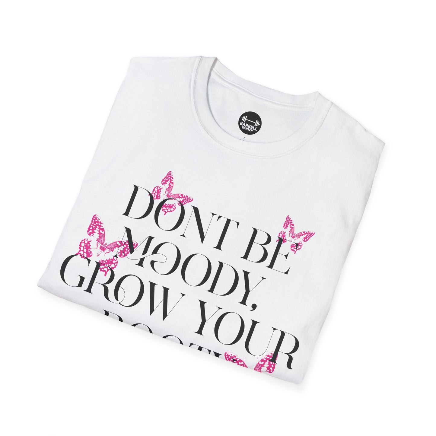 Be Moody GrowYour Booty T-Shirt