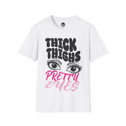 Thick Thighs Pretty Eyes T-Shirt