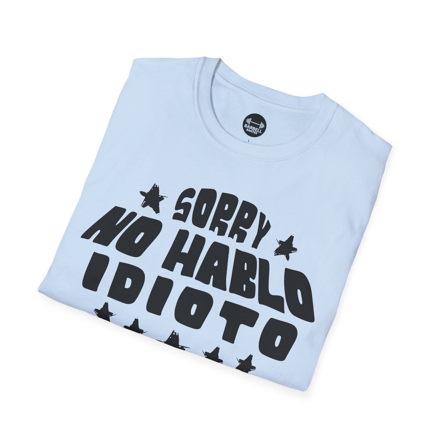 Sorry No Hablo Idioto T-Shirt