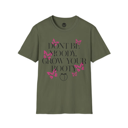 Be Moody GrowYour Booty T-Shirt