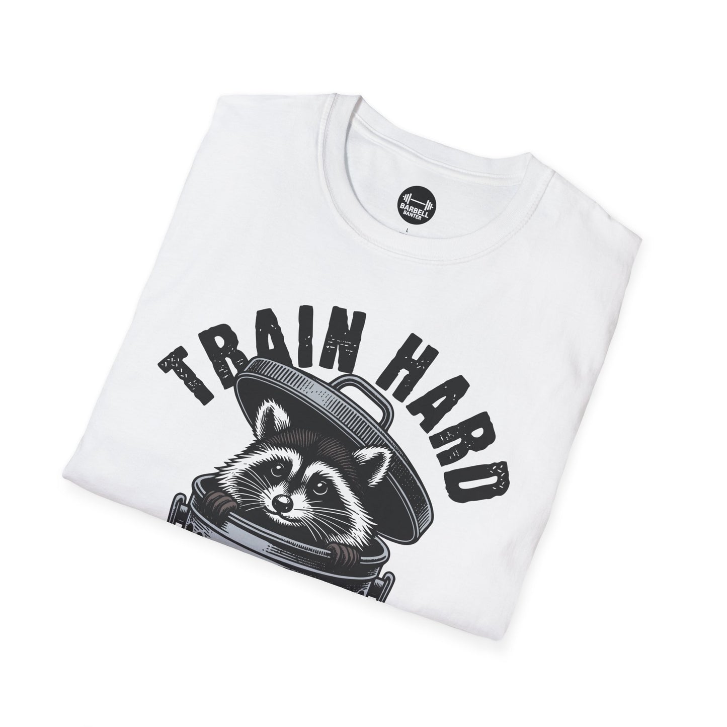 Train Hard Eat Trash T-Shirt