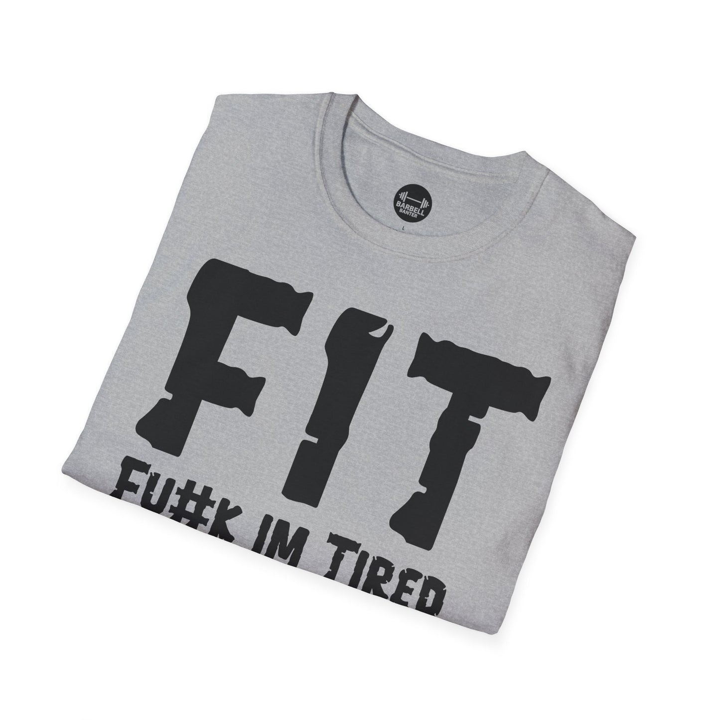 FIT Fu#k Im Tired T-Shirt