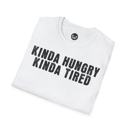 Kinda Hungry Kinda Tired T-Shirt