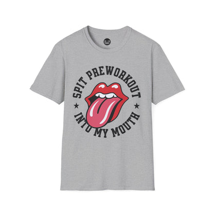 Spit Pre Workout Into My Mouth T-Shirt