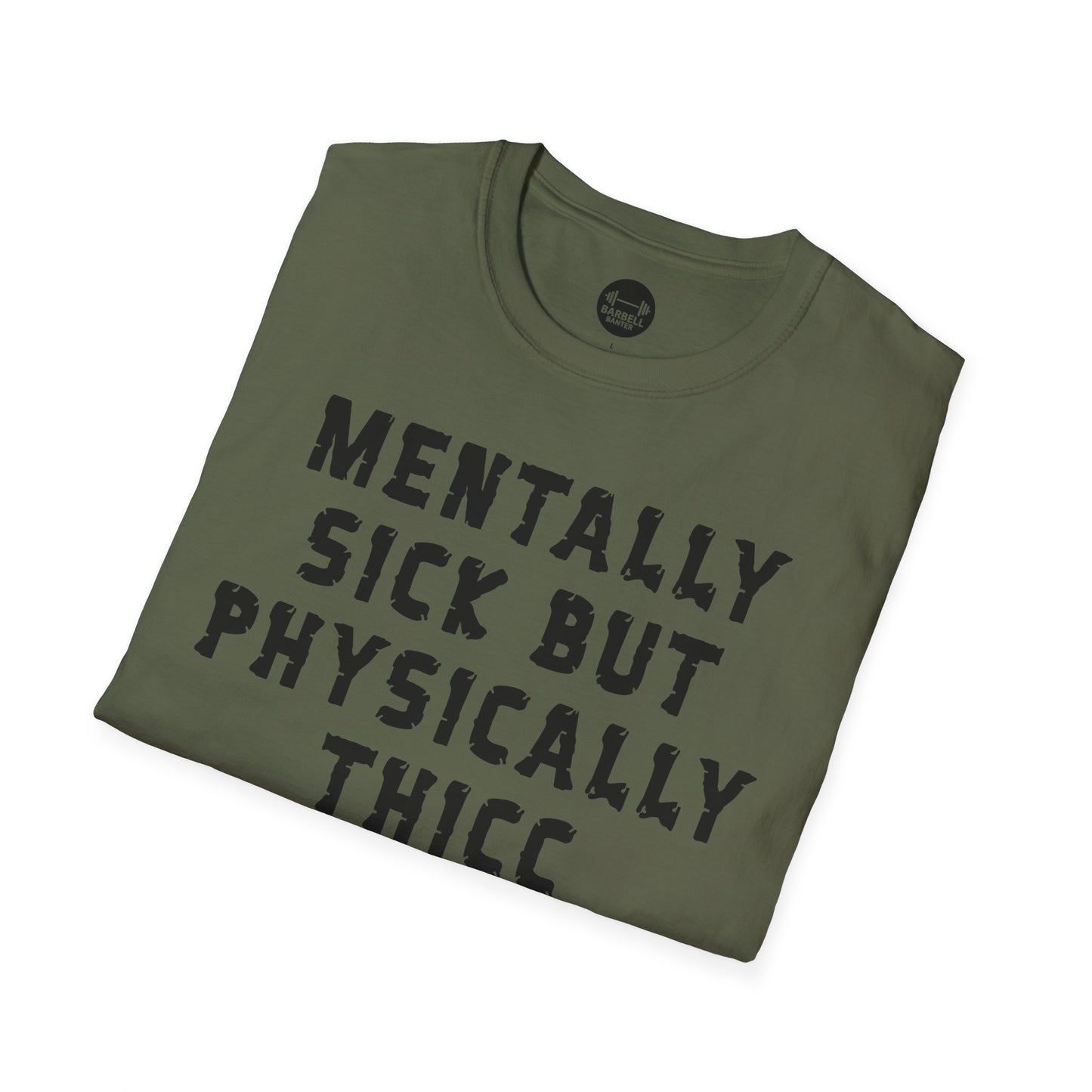 Mentally Sick But Physically Thicc T-Shirt