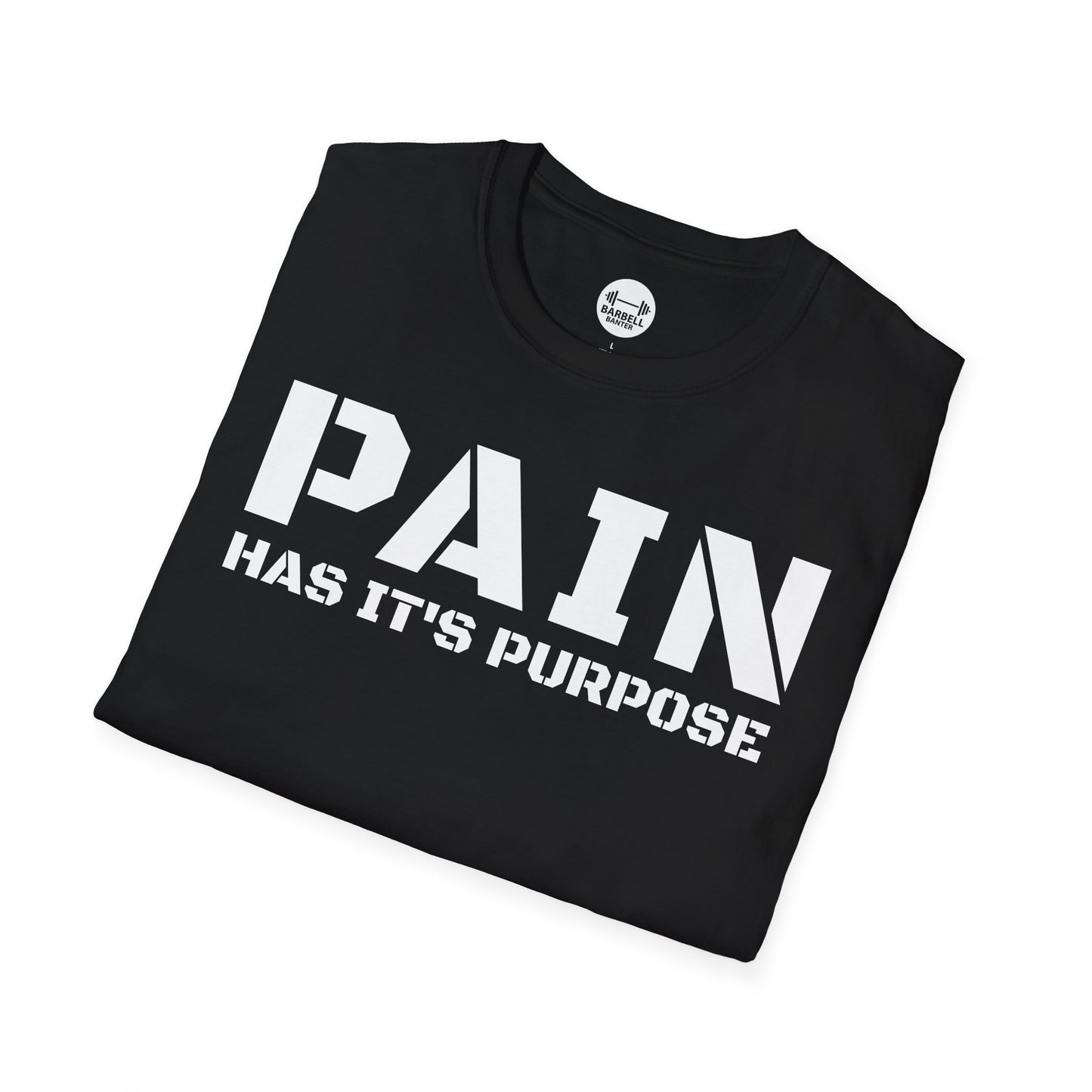 PAIN Has Its Purpose T-Shirt