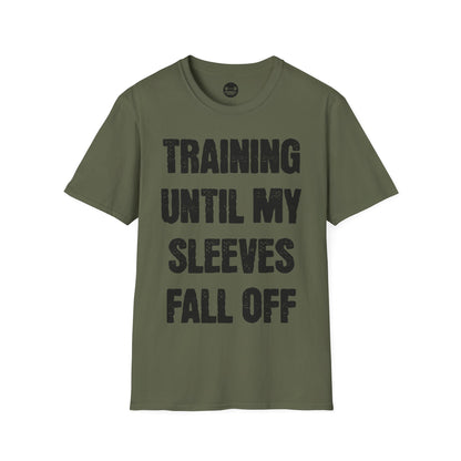 Training Until My Sleeves Fall Off T-Shirt
