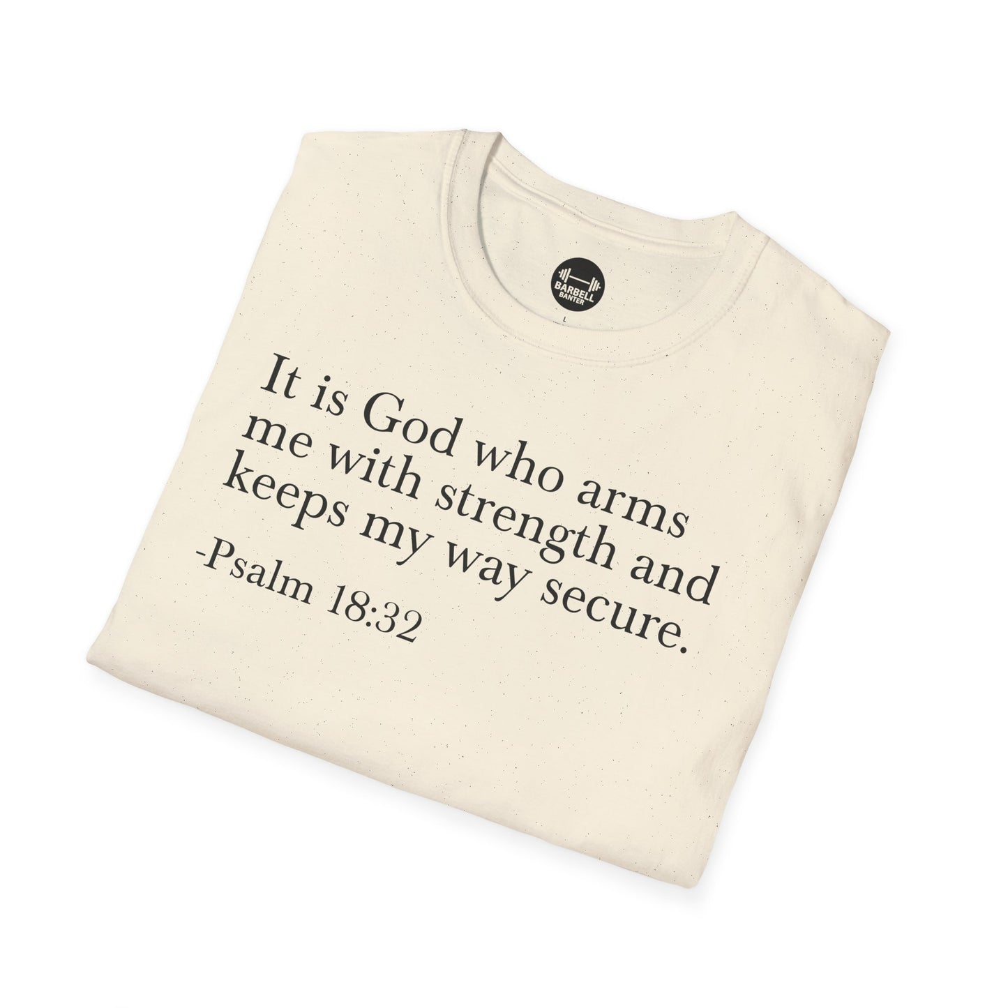 Psalm 18:32 T-Shirt