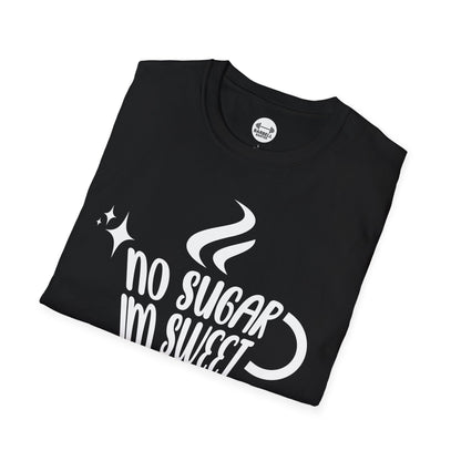 No Sugar Im Sweet Enough T-Shirt